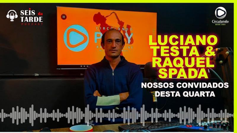 #067 LUCIANO NUNES (TESTA) E RAQUEL SPADA FORAM NOSSOS CONVIDADOS DESTA QUARTA