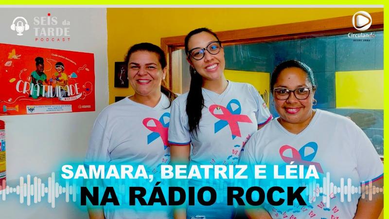 #144 SAMARA ALINE, BEATRIZ BARABAS E LÉIA RODRIGUES HOJE NO SEISdaTARDE