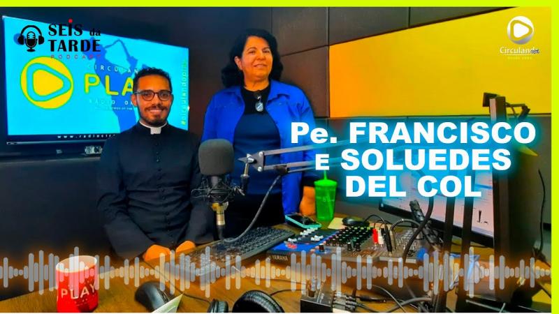 #071 Pe. FRANCISCO E SOLUEDES DEL COL SÃO NOSSOS CONVIDADOS DE HOJE 24/05