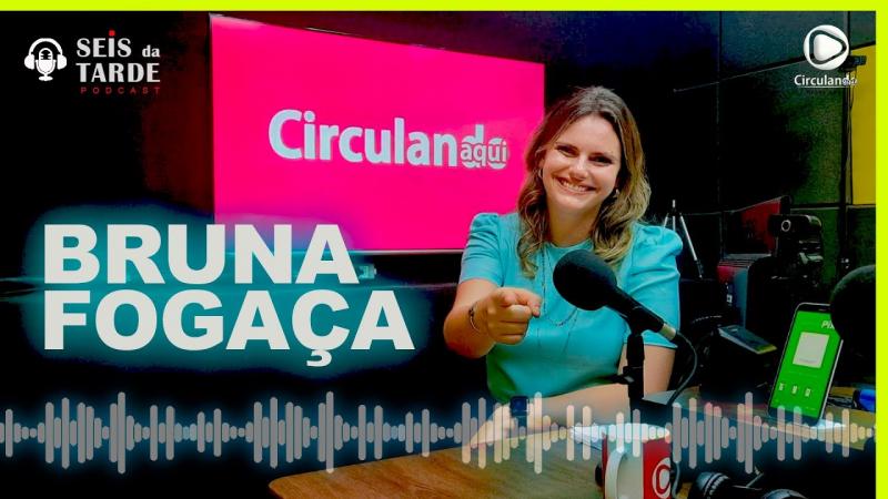 #093 BRUNA FOGAÇA É NOSSA CONVIDADA DE HOJE