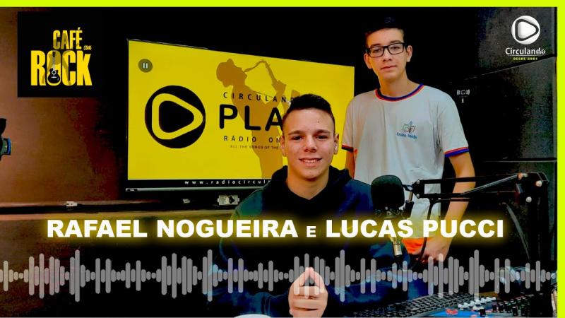 CAFÉ COM ROCK RECEBE LUCAS PUCCI E RAFAEL NOGUEIRA