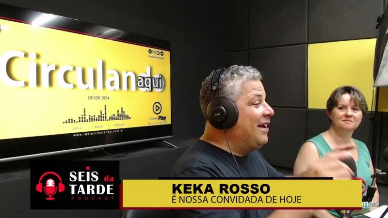 #060 KEKA ROSSO É NOSSA CONVIDADA DE HOJE
