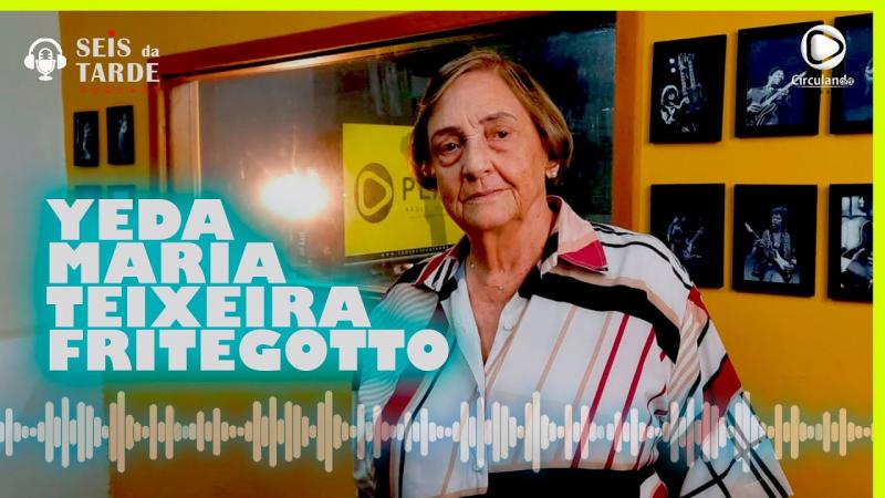 #106 PROFESSORA YEDA MARIA TEIXEIRA FRITEGOTTO É NOSSA CONVIDADA DE HOJE 22/07/2022