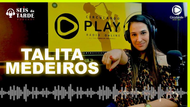 TALITA MEDEIROS É NOSSA CONVIDADA DE HOJE