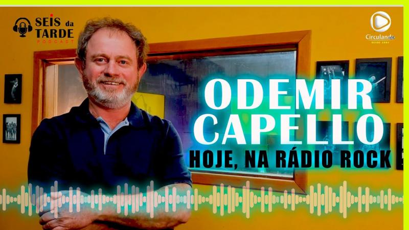 #112 ODEMIR CAPELLO É NOSSO CONVIDADO DE HOJE 04/08/22
