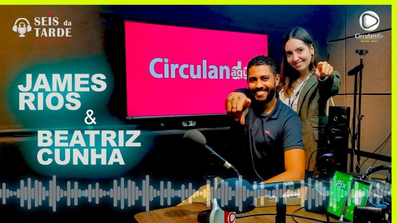 JAMES RIOS E BEATRIZ CUNHA SÃO NOSSOS CONVIDADOS DE HOJE