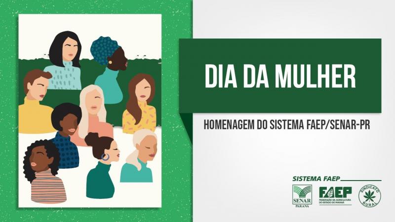 DIA DA MULHER: HOMENAGEM SISTEMA FAEP/SENAR-PR